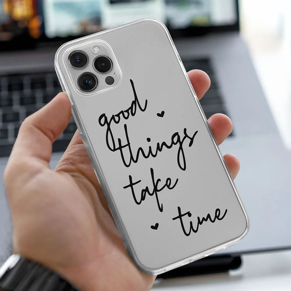 Good Things Take Time Printed Silicone case