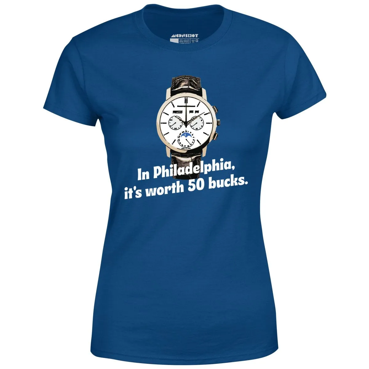 In Philadelphia It's Worth 50 Bucks - Women's T-Shirt